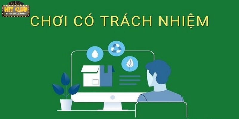 Chơi có trách nhiệm có nghĩa là gì